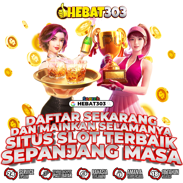 HEBAT303: Daftar Sekarang Dan Mainkan Selamanya Situs Slot Terbaik Sepanjang Masa!